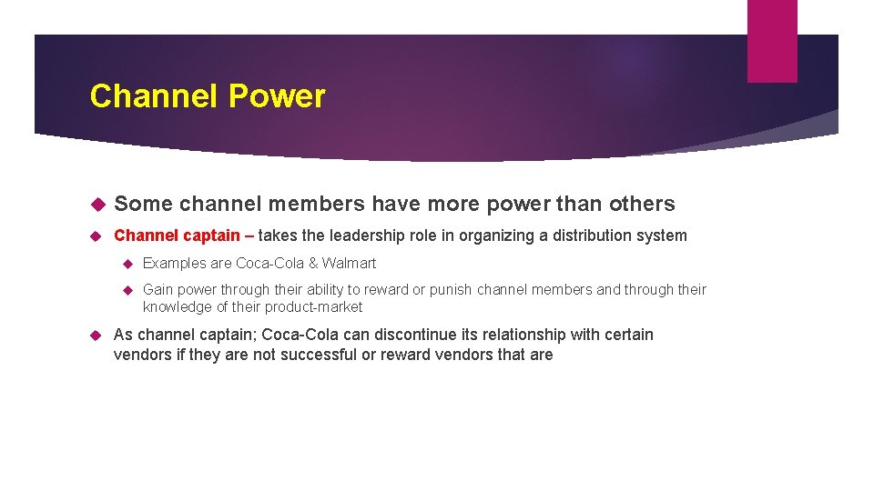 Channel Power Some channel members have more power than others Channel captain – takes