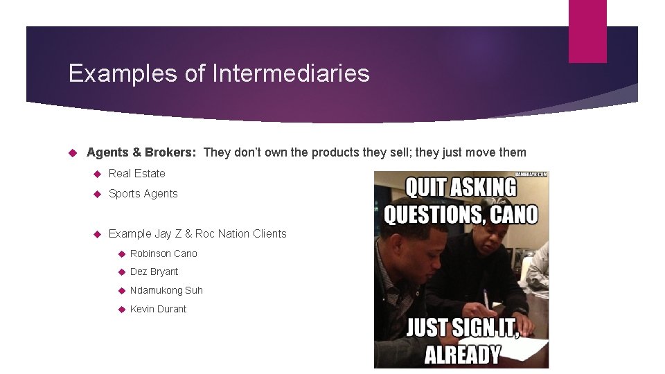 Examples of Intermediaries Agents & Brokers: They don’t own the products they sell; they