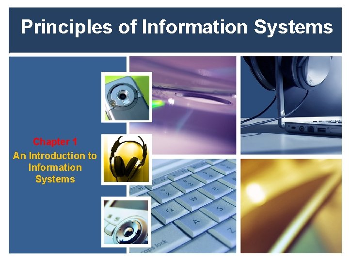 Principles of Information Systems Chapter 1 An Introduction to Information Systems 