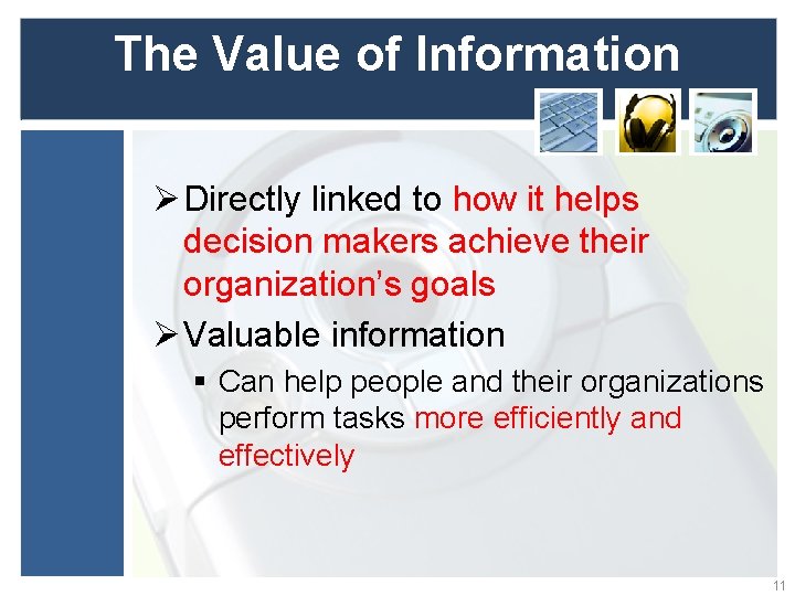 The Value of Information Ø Directly linked to how it helps decision makers achieve