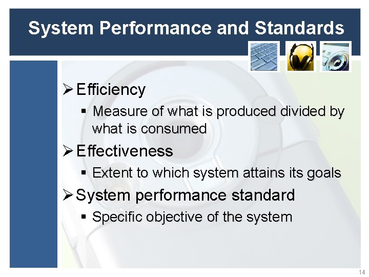 System Performance and Standards Ø Efficiency § Measure of what is produced divided by