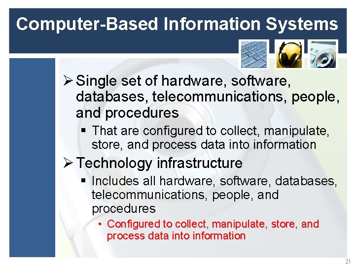 Computer-Based Information Systems Ø Single set of hardware, software, databases, telecommunications, people, and procedures