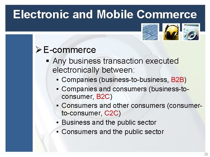 Electronic and Mobile Commerce Ø E-commerce § Any business transaction executed electronically between: •