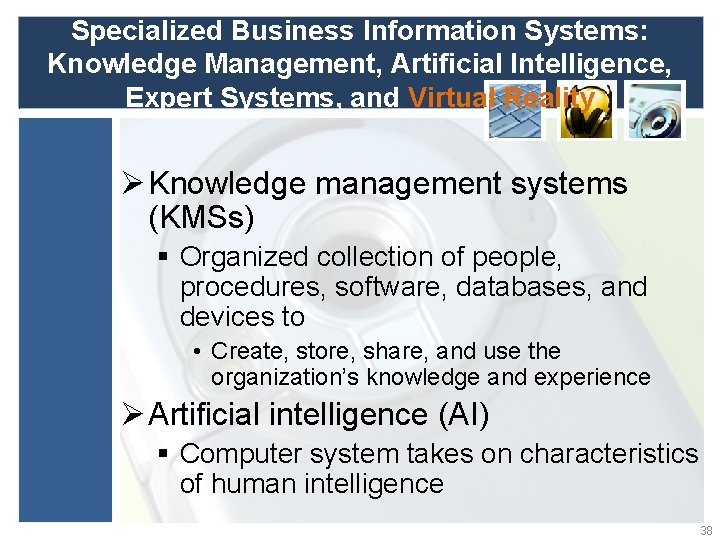 Specialized Business Information Systems: Knowledge Management, Artificial Intelligence, Expert Systems, and Virtual Reality Ø