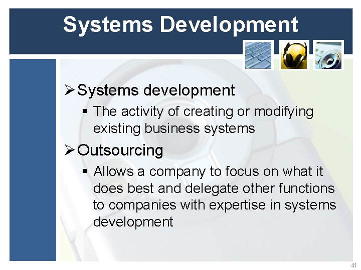 Systems Development Ø Systems development § The activity of creating or modifying existing business