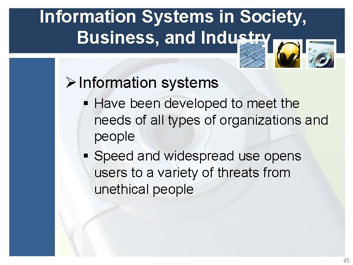 Information Systems in Society, Business, and Industry Ø Information systems § Have been developed