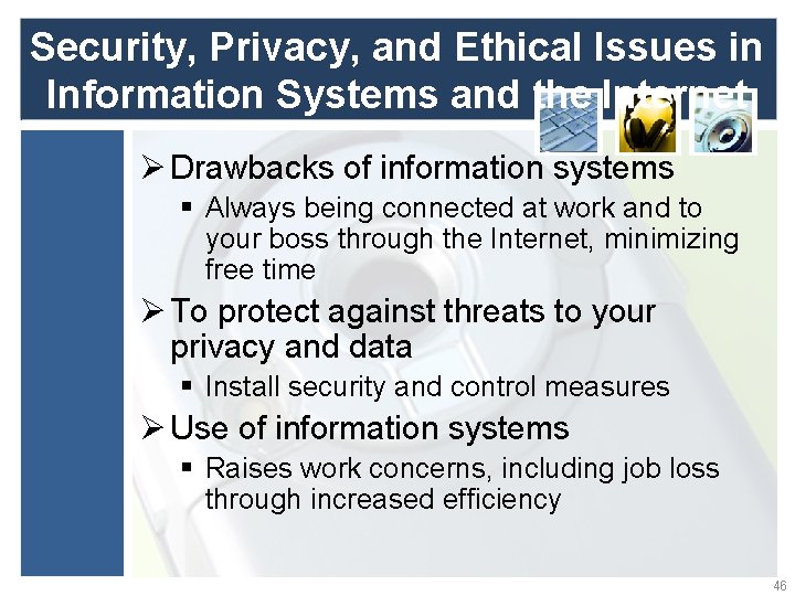 Security, Privacy, and Ethical Issues in Information Systems and the Internet Ø Drawbacks of