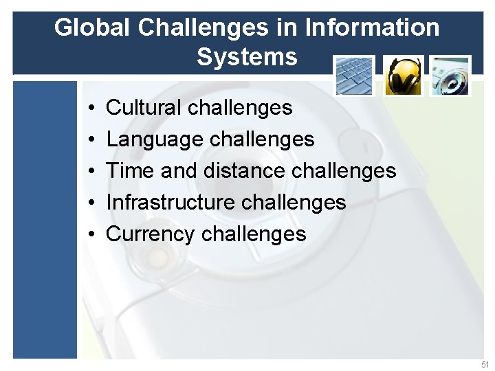 Global Challenges in Information Systems • • • Cultural challenges Language challenges Time and