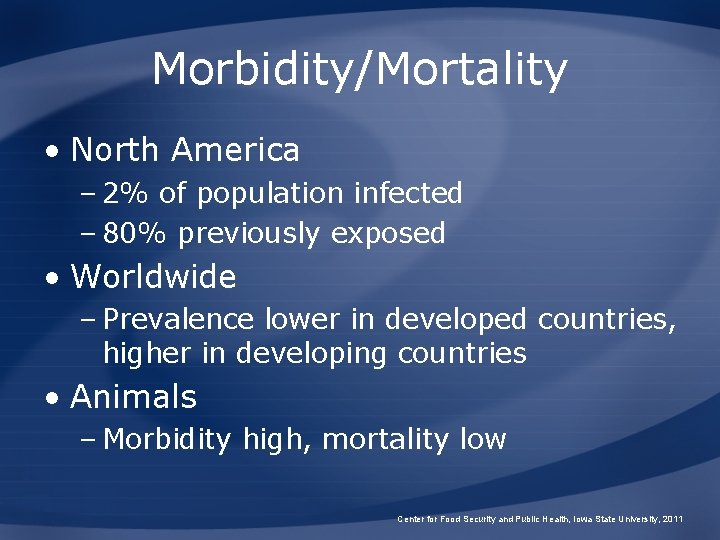 Morbidity/Mortality • North America – 2% of population infected – 80% previously exposed •