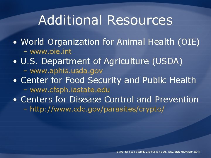 Additional Resources • World Organization for Animal Health (OIE) – www. oie. int •