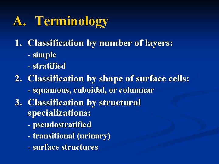 A. Terminology 1. Classification by number of layers: - simple - stratified 2. Classification