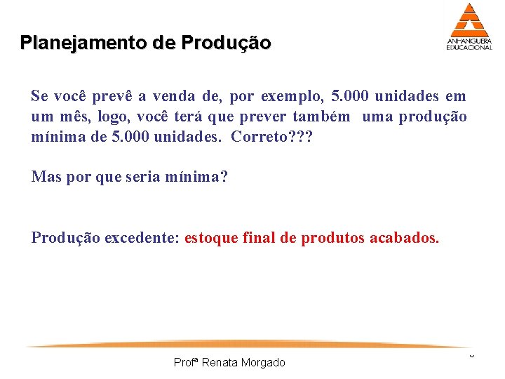 Planejamento de Produção Se você prevê a venda de, por exemplo, 5. 000 unidades