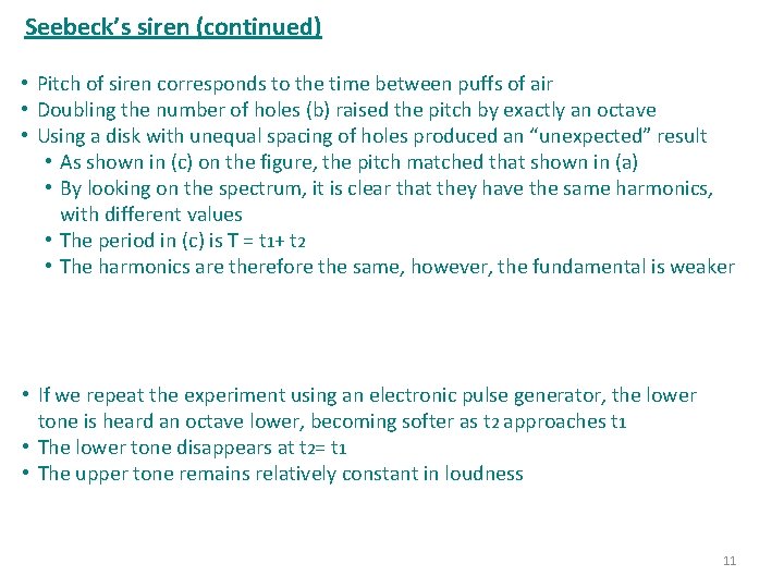 Seebeck’s siren (continued) • Pitch of siren corresponds to the time between puffs of