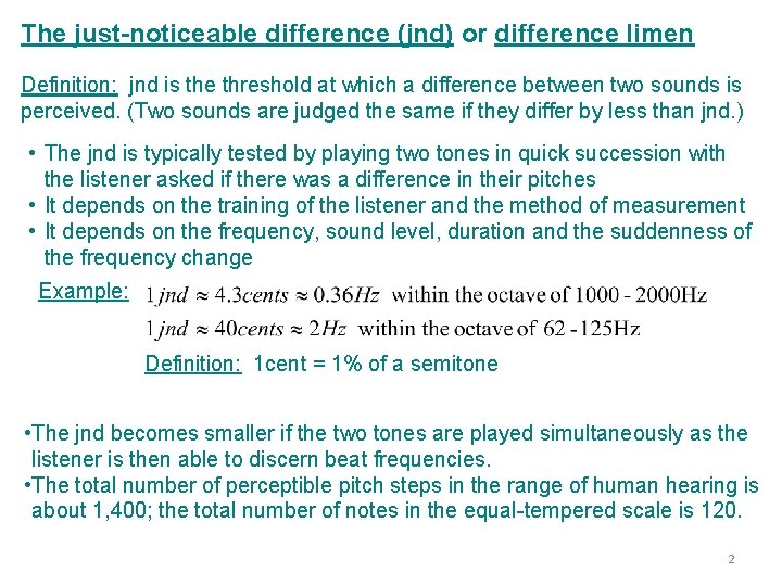 The just-noticeable difference (jnd) or difference limen Definition: jnd is the threshold at which