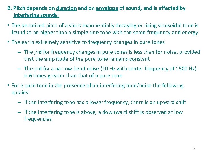 B. Pitch depends on duration and on envelope of sound, and is effected by