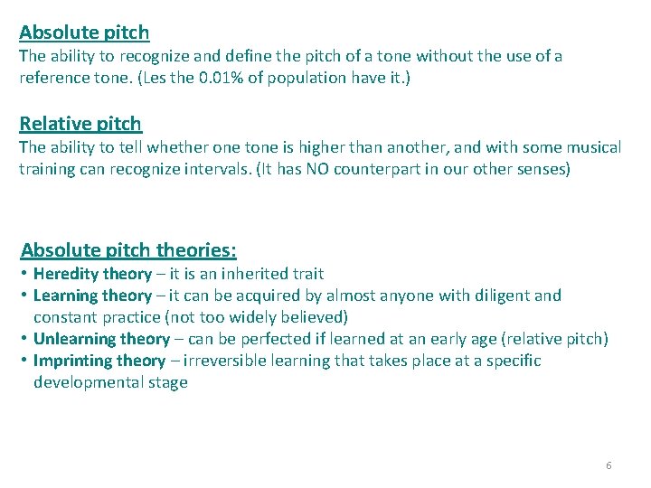 Absolute pitch The ability to recognize and define the pitch of a tone without