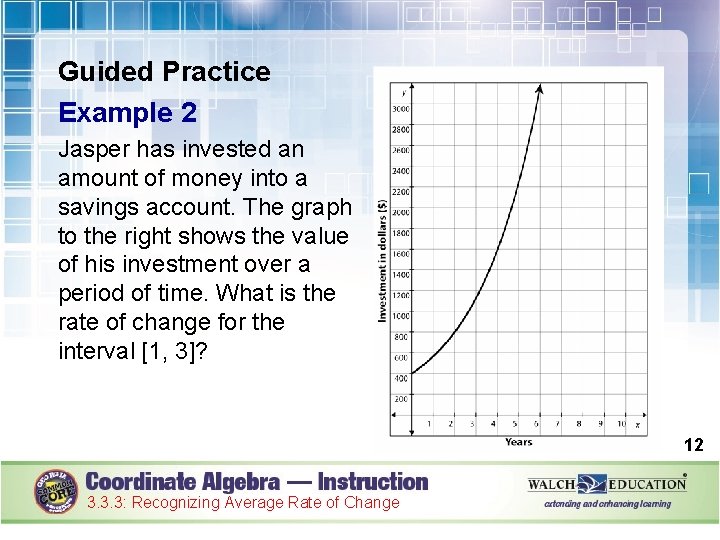 Guided Practice Example 2 Jasper has invested an amount of money into a savings