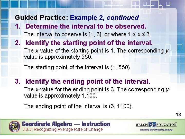 Guided Practice: Example 2, continued 1. Determine the interval to be observed. The interval