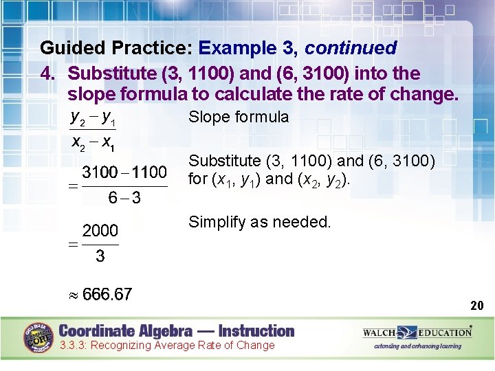 Guided Practice: Example 3, continued 4. Substitute (3, 1100) and (6, 3100) into the