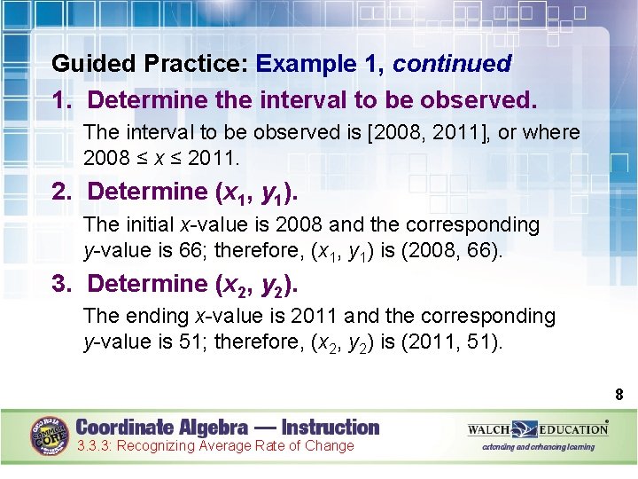 Guided Practice: Example 1, continued 1. Determine the interval to be observed. The interval
