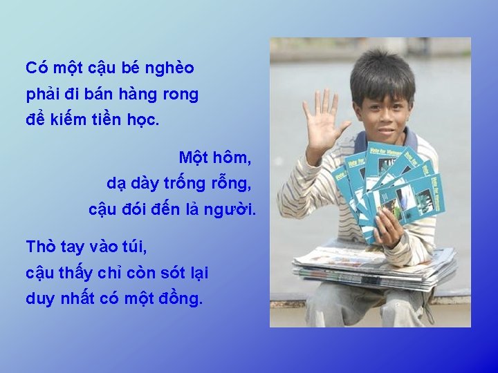 Có một cậu bé nghèo phải đi bán hàng rong để kiếm tiền học.