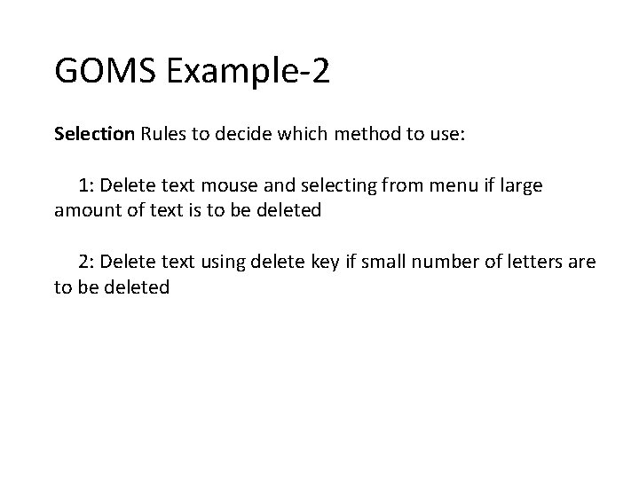 GOMS Example-2 Selection Rules to decide which method to use: 1: Delete text mouse