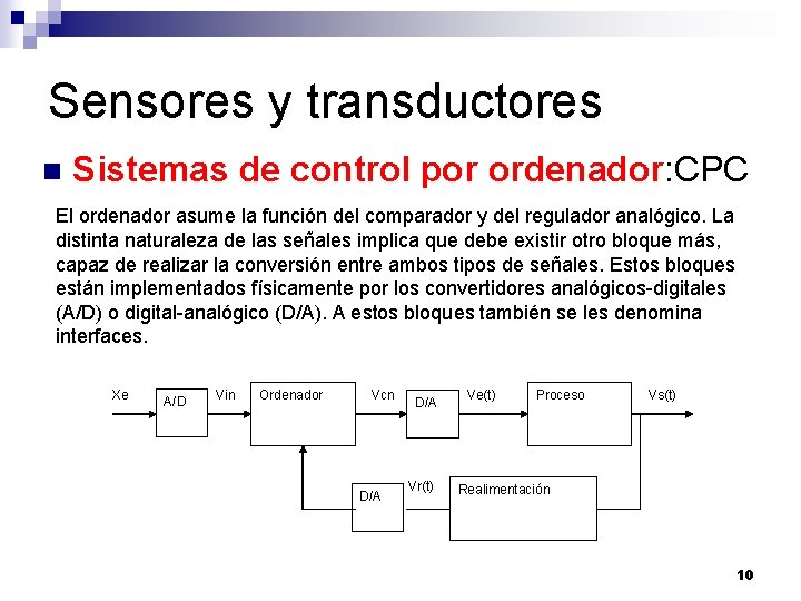 Sensores y transductores n Sistemas de control por ordenador: CPC El ordenador asume la