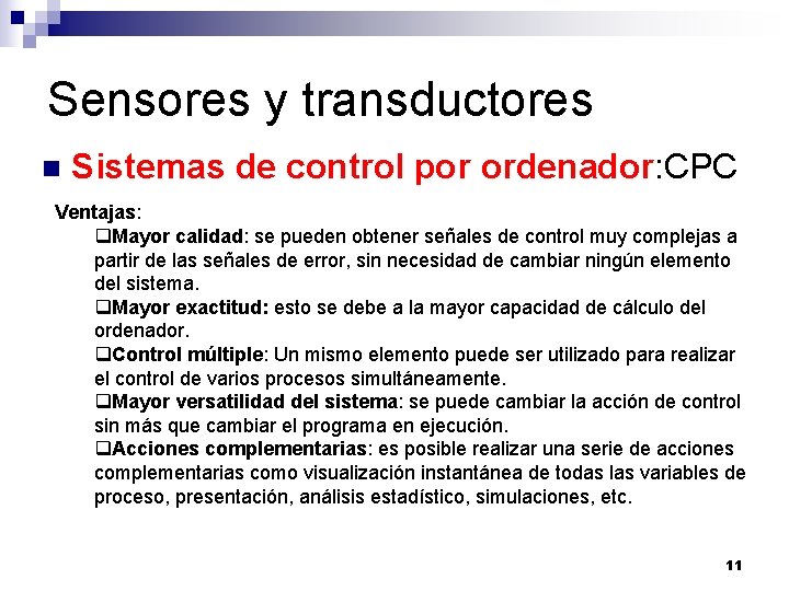 Sensores y transductores n Sistemas de control por ordenador: CPC Ventajas: q. Mayor calidad: