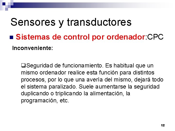 Sensores y transductores n Sistemas de control por ordenador: CPC Inconveniente: q. Seguridad de