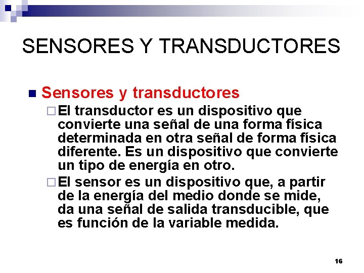 SENSORES Y TRANSDUCTORES n Sensores y transductores ¨ El transductor es un dispositivo que