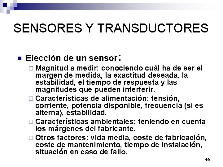 SENSORES Y TRANSDUCTORES n Elección de un sensor: ¨ Magnitud a medir: conociendo cuál