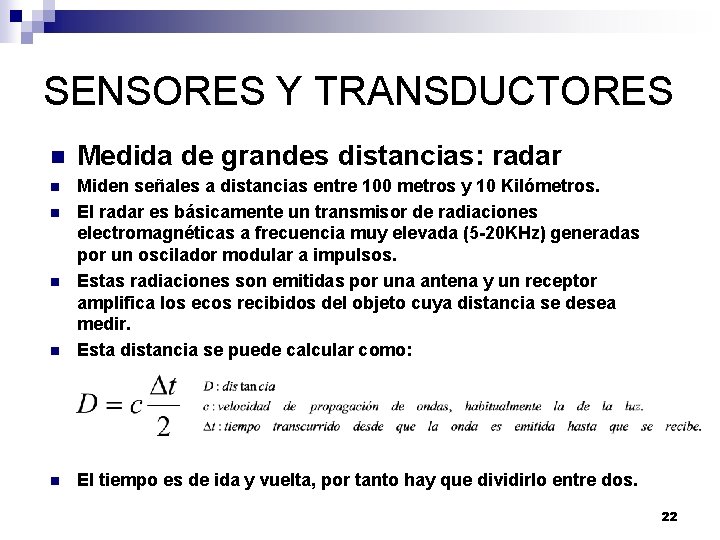 SENSORES Y TRANSDUCTORES n Medida de grandes distancias: radar n n Miden señales a