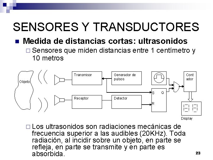 SENSORES Y TRANSDUCTORES n Medida de distancias cortas: ultrasonidos ¨ Sensores 10 metros que