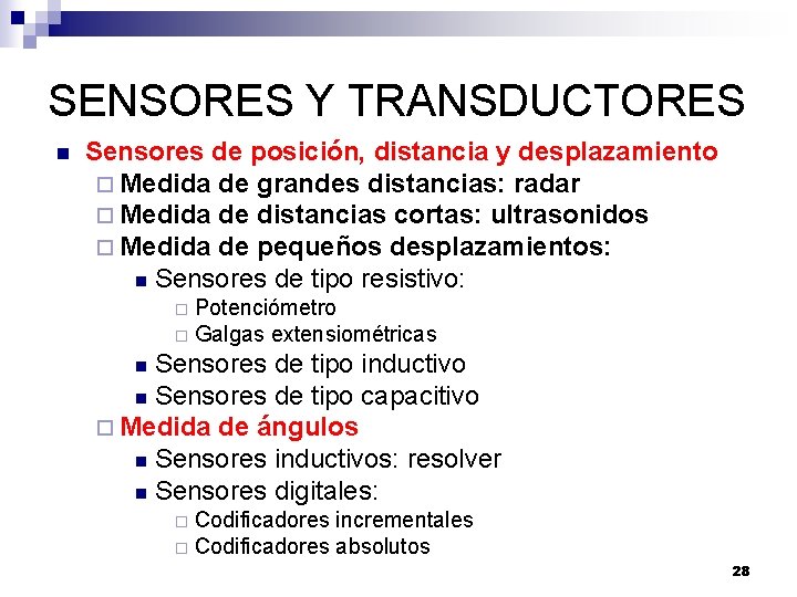 SENSORES Y TRANSDUCTORES n Sensores de posición, distancia y desplazamiento ¨ Medida de grandes