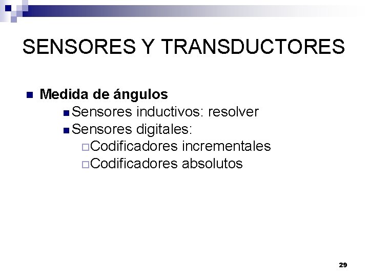 SENSORES Y TRANSDUCTORES n Medida de ángulos n Sensores inductivos: resolver n Sensores digitales: