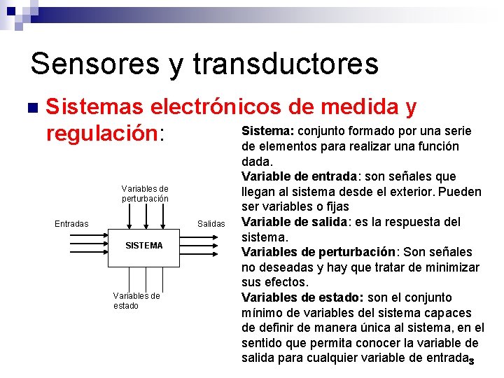 Sensores y transductores n Sistemas electrónicos de medida y Sistema: conjunto formado por una