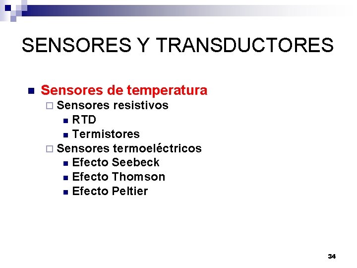 SENSORES Y TRANSDUCTORES n Sensores de temperatura ¨ Sensores resistivos RTD n Termistores ¨