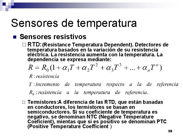 Sensores de temperatura n Sensores resistivos ¨ RTD: (Resistance Temperatura Dependent). Detectores de temperatura
