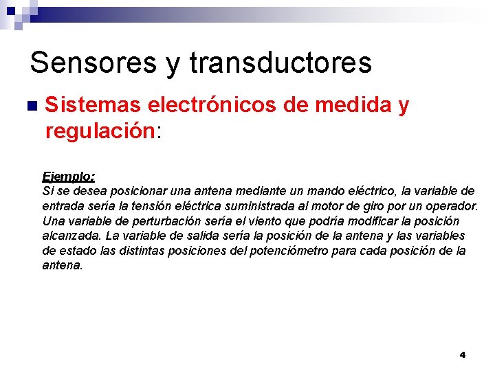 Sensores y transductores n Sistemas electrónicos de medida y regulación: Ejemplo: Si se desea