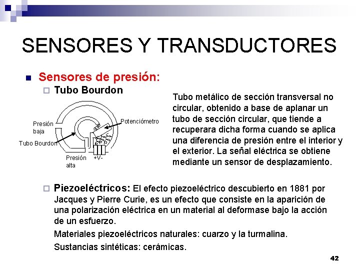 SENSORES Y TRANSDUCTORES n Sensores de presión: ¨ Tubo Bourdon Potenciómetro Presión baja Tubo