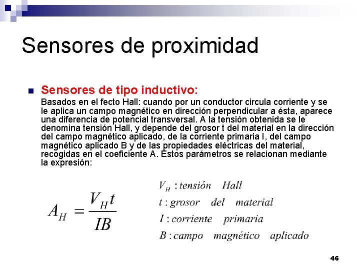 Sensores de proximidad n Sensores de tipo inductivo: Basados en el fecto Hall: cuando