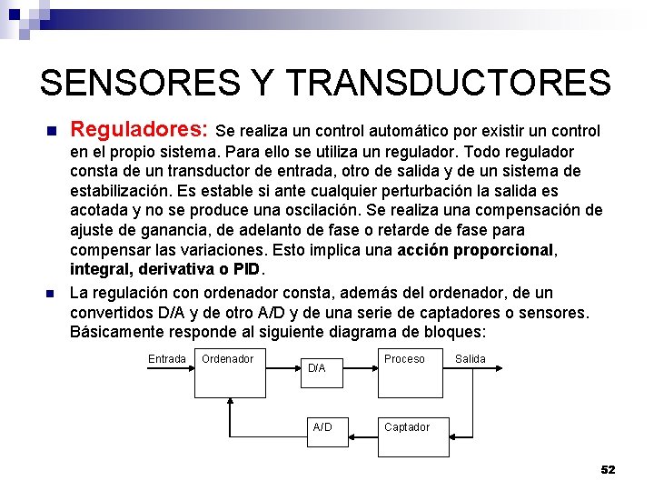 SENSORES Y TRANSDUCTORES n n Reguladores: Se realiza un control automático por existir un