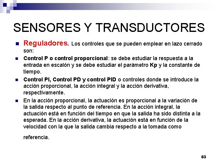 SENSORES Y TRANSDUCTORES n n Reguladores. Los controles que se pueden emplear en lazo