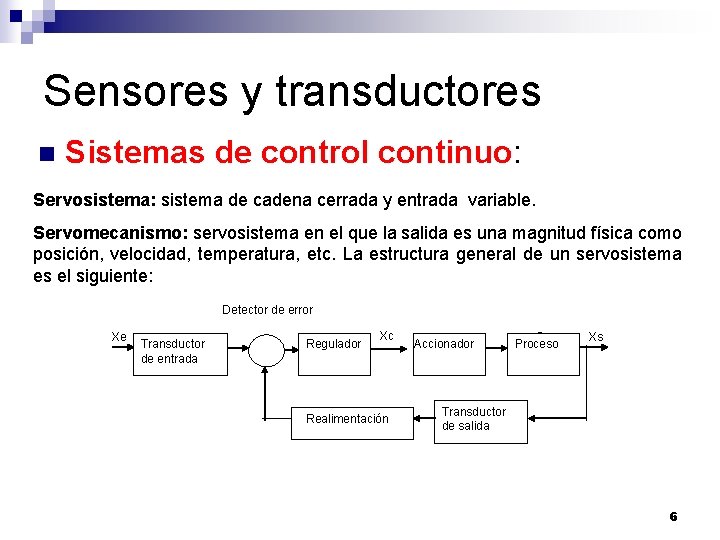 Sensores y transductores n Sistemas de control continuo: Servosistema: sistema de cadena cerrada y