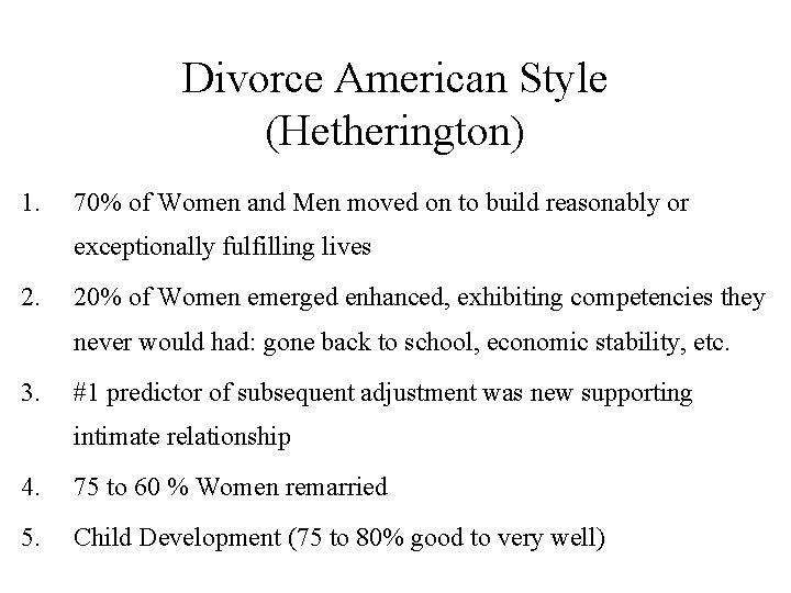 Divorce American Style (Hetherington) 1. 70% of Women and Men moved on to build
