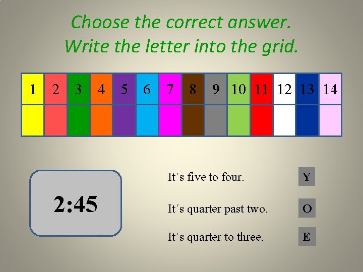 Choose the correct answer. Write the letter into the grid. 1 2 3 4