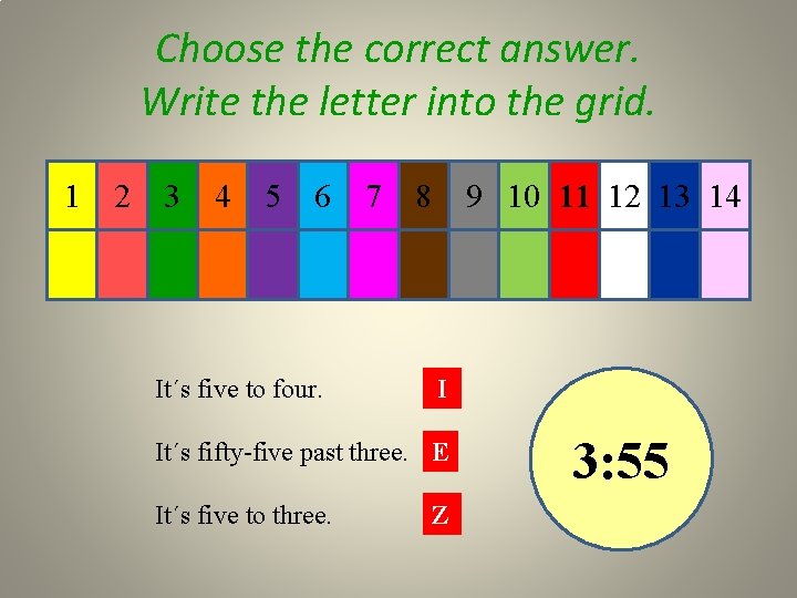 Choose the correct answer. Write the letter into the grid. 1 2 3 4