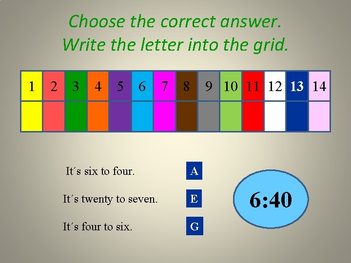 Choose the correct answer. Write the letter into the grid. 1 2 3 4