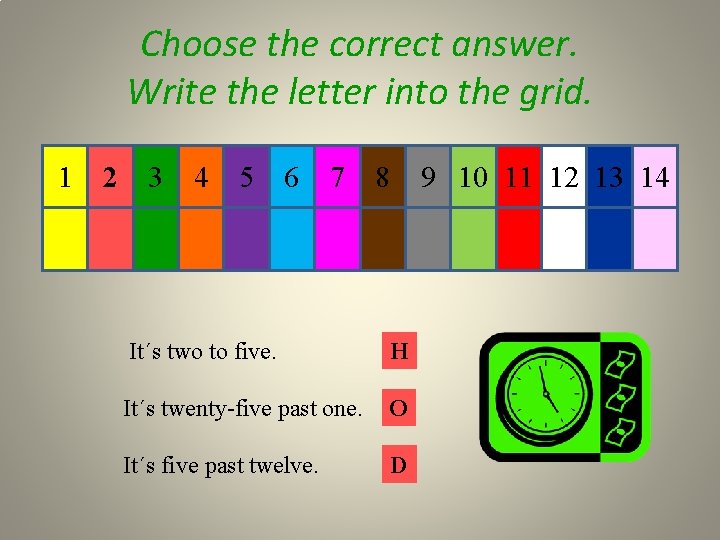 Choose the correct answer. Write the letter into the grid. 1 2 3 4