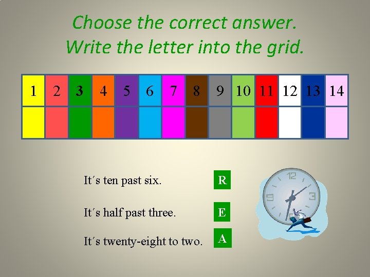 Choose the correct answer. Write the letter into the grid. 1 2 3 4